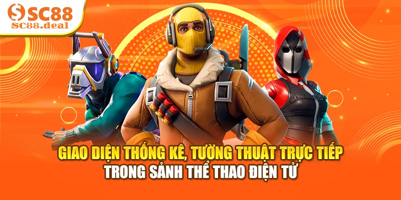 Giao diện thống kê, tường thuật trực tiếp trong sảnh thể thao điện tử