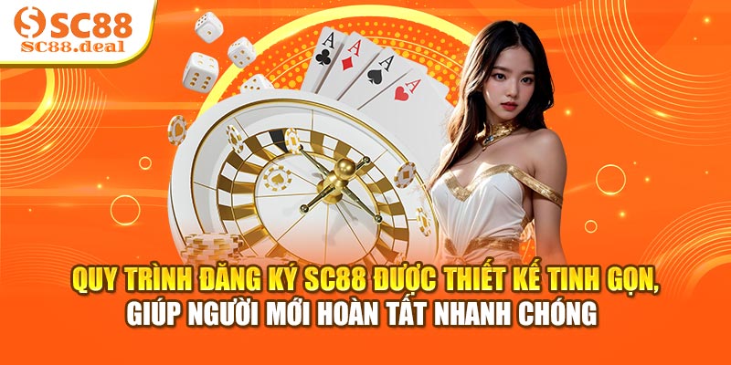 Quy trình đăng ký SC88 được thiết kế tinh gọn, giúp người mới hoàn tất nhanh chóng 